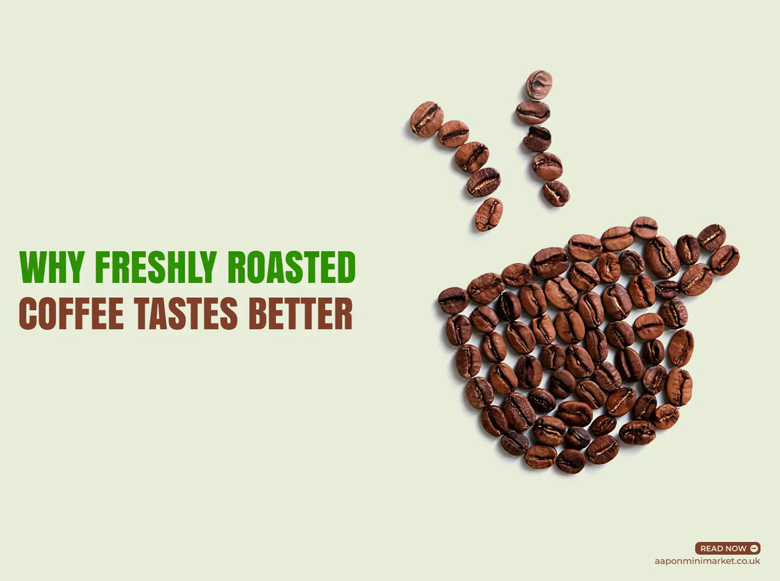 aapon mini market Why Freshly Roasted Coffee Tastes Better