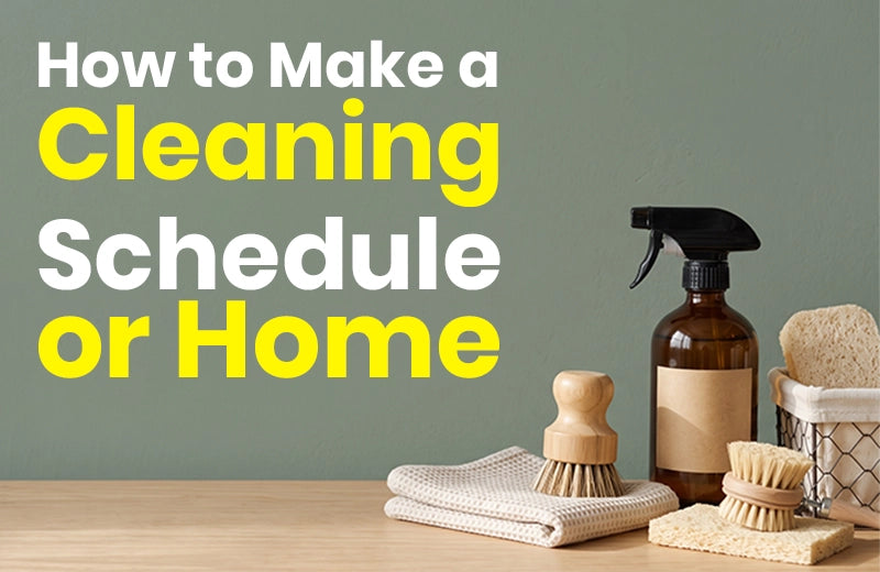 How to make a cleaning schedule for home
