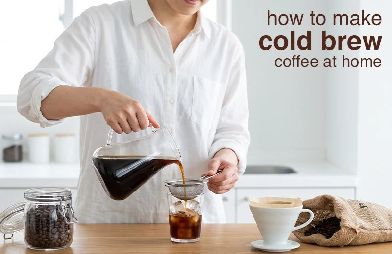 How to Make Cold Brew Coffee at Home